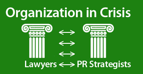 For an organization in crisis, how can lawyers and communication strategists best work together?